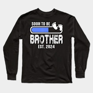 Brother To Be, First Time Brother Soon to Be Brother 2024 Long Sleeve T-Shirt